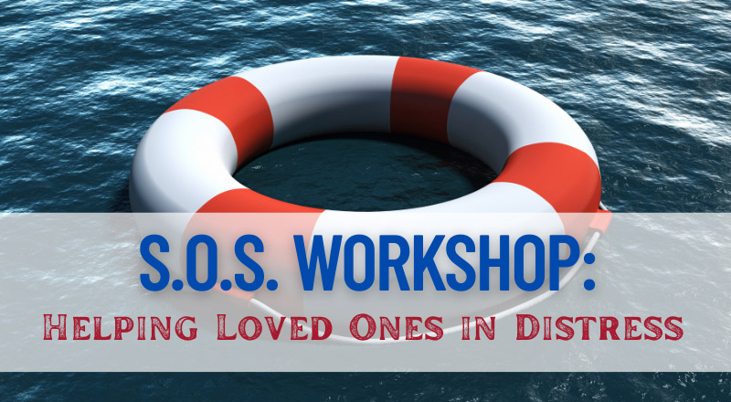 S.O.S. Workshop: Helping Loved Ones in Distress