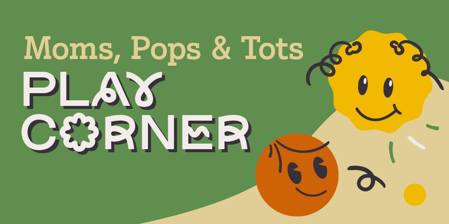 Moms, Pops & Tots Play Corner