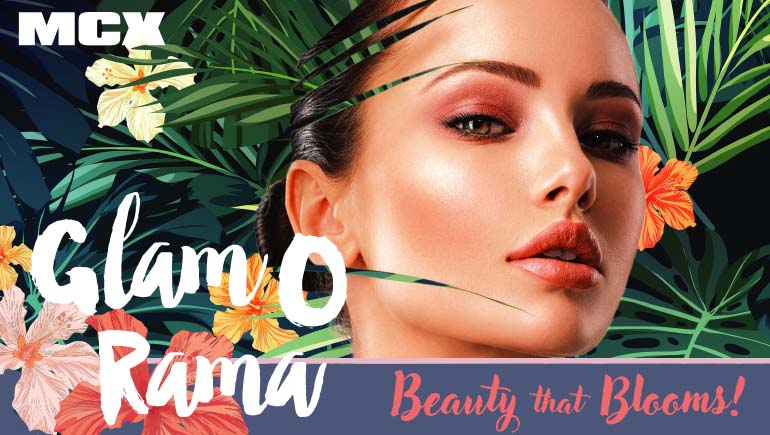 MCX: Glam-O-Rama – Beauty that Blooms