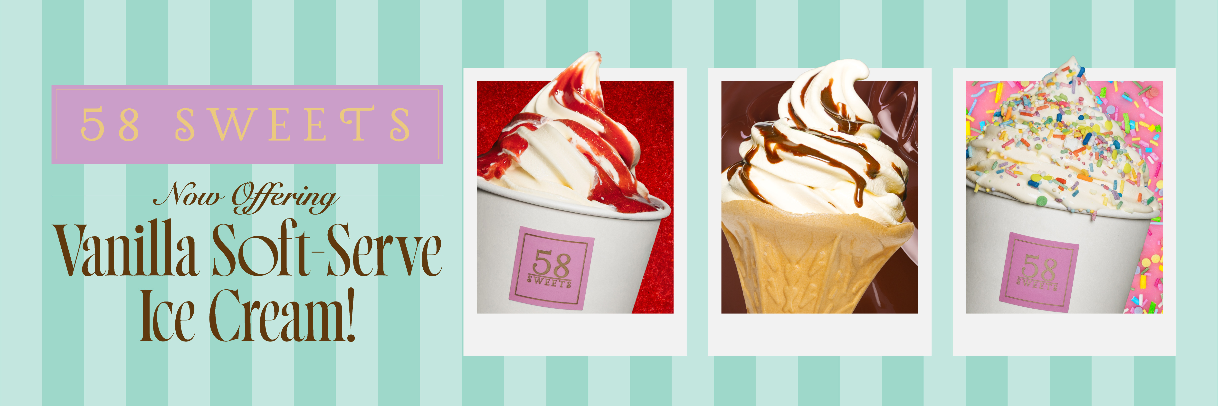 26-0271 New Soft Serve at 58 Sweets Deliverables_WEBSITE DESKTOP CAROUSEL.jpg